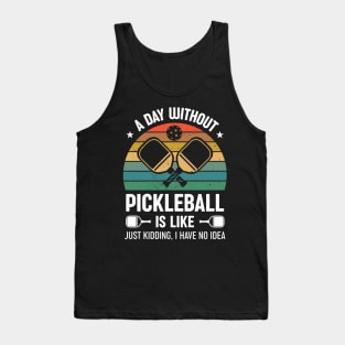 Funny Pickleball Saying A Day Without Pickleball Retro Tank Top